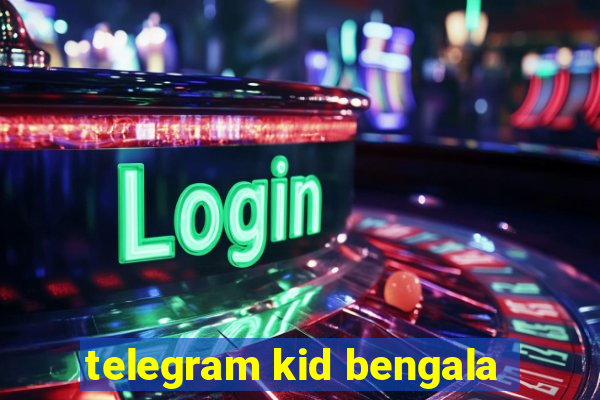 telegram kid bengala